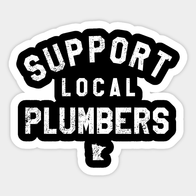 Support Local Plumbers Sticker by mjheubach